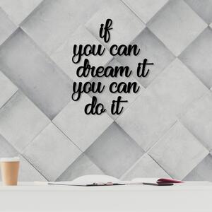 Διακοσμητικό Τοίχου από Ξύλο και Μέταλλο If You Can Dream It You Can Do, Μαύρο, 8x14 cm